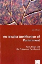 Jane Johnson - An Idealist Justification of Punishment