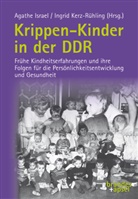 Agathe Israel, Ingrid Kerz-Rühling, Lu Köhler, Agath Israel, Agathe Israel, Agathe Israel (Dr. med.)... - Krippen-Kinder in der DDR