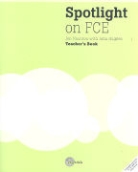 John Hughes, Jon Naunton - Spotlight on FCE: Spotlight on FCE Teacher Book