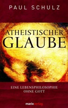 Paul Schulz, Paul (Dr. ) Schulz, Paul (Dr.) Schulz - Atheistischer Glaube