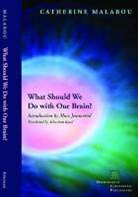 Catherine Malabou, Catherine/ Jeannerod Malabou - What Should We Do With Our Brain?