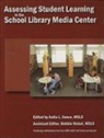 Anita L. (EDT)/ Nickel Vance, Robbie Nickel, Anita L. Vance - Assessing Student Learning in the School Library Media Center