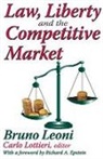 Richard A. Epstein, Bruno Leoni, Bruno Leoni, Leoni Bruno, Carlo Lottieri - Law, Liberty, and the Competitive Market