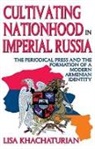Lisa Khachaturian, Lisa Khachaturian, Khachaturian Lisa - Cultivating Nationhood in Imperial Russia