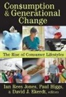 Ian Jones, Ian Rees Jones, Ian Rees Higgs Jones, David J. Ekerdt, Paul Higgs, Ian Rees Jones - Consumption and Generational Change