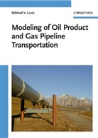Mikhail V Lurie, Mikhail V. Lurie, Emmanuil Sinaiski - Modeling of Oil Product and Gas Pipeline Transportation
