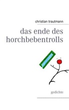 Christian Trautmann - das ende des horchbebentrolls