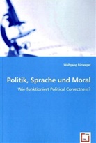 Wolfgang Fürweger - Politik, Sprache und Moral