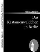 Karl Gutzkow - Das Kastanienwäldchen in Berlin
