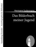 Hermann Sudermann - Das Bilderbuch meiner Jugend