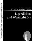 Johanna Schopenhauer - Jugendleben und Wanderbilder