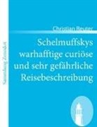 Christian Reuter - Schelmuffskys warhafftige curiöse und sehr gefährliche Reisebeschreibung