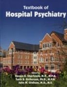 Faith Budington Dickerson, John M. Oldham, Steven S. Sharfstein, Steven S. (EDT)/ Dickerson Sharfstein, Faith B. Dickerson, Faith Budington Dickerson... - Textbook of Hospital Psychiatry