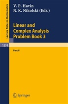 Victor P. Havin, K Nikolski, K Nikolski, Nikolai K. Nikolski, Victo P Havin, Victor P Havin - Linear and Complex Analysis Problem Book 3 - Pt.2: Linear and Complex Analysis Problem Book 3. Pt.2