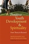 Richard M. (EDT)/ Roesne Lerner, Richard M Lerner, Richard M. Lerner, Erin Phelps, Robert W. Roeser, Robert W Roesner... - Positive Youth Development & Spirituality