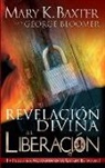 Mary Baxter, Mary K Baxter, Mary K. Baxter, George Bloomer - Una Revelación Divina de la Liberación