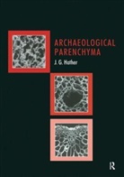 J. G. Hather, Jon G Hather, Jon G. Hather - Archaeological Parenchyma