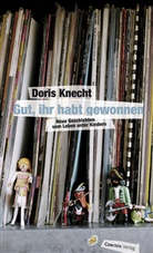 Doris Knecht - Gut, ihr habt gewonnen