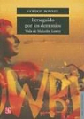 Gordon Bowker - Perseguido Por los Demonios: Vida de Malcolm Lowry = Pursued by Furies