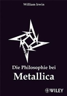William Irwin, Joachim Körber, George William Irwin, Willia Irwin, William Irwin - Die Philosophie bei Metallica