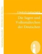 Friedrich Gottschalck - Die Sagen und Volksmährchen der Deutschen