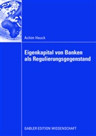 Achim Hauck - Eigenkapital von Banken als Regulierungsgegenstand