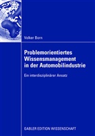 Volker Born - Problemorientiertes Wissensmanagement in der Automobilindustrie