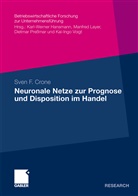 Sven Crone, Sven F Crone, Sven F. Crone - Neuronale Netze zur Prognose und Disposition im Handel