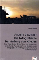 Stefan Golberg - Visuelle Beweise? Die fotografische Darstellung von Kriegen