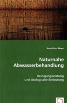 Arno P. Biwer, Arno Peter Biwer - Naturnahe Abwasserbehandlung