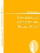 Ulrich Jahn - Schwänke und Schnurren aus Bauern Mund