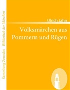 Ulrich Jahn - Volksmärchen aus Pommern und Rügen