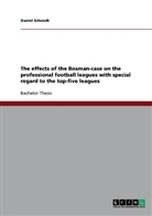 Daniel Schmidt - The effects of the Bosman-case on the professional football leagues with special regard to the top-five leagues