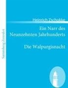 Heinrich Zschokke - Ein Narr des Neunzehnten Jahrhunderts / Die Walpurgisnacht