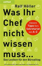 Ralf Höller - Was Ihr Chef nicht wissen muss . . .