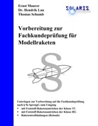 Lau, Hendrik Lau, Maure, Erns Maurer, Ernst Maurer, Schum... - Vorbereitung zur Fachkundeprüfung für Modellraketen