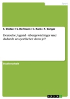 Dietzel, S Dietzel, S. Dietzel, S u a Hofmann, S. Hofmann, Rank... - Deutsche Jugend - übergewichtiger und dadurch unsportlicher denn je?!