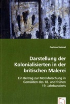Corinna Steimel - Darstellung der Kolonialisierten in der britischen Malerei