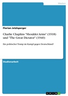 Florian Jetzlsperger - Charlie Chaplins "Shoulder Arms" (1918) und "The Great Dictator" (1940)