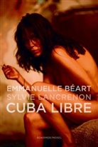 Sylvie Lancrenon, Sylvie Lancrenon - Emmanuelle Béart, Cuba Libre