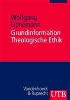 Wolfgang Lienemann - Grundinformation Theologische Ethik
