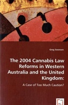 Greg Swensen - The 2004 cannabis law reforms in Western Australia and the United Kingdom:; .