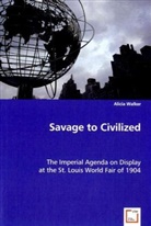 Alicia Walker - Savage to Civilized