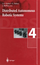 J. Barhen, G. Bekey, George Bekey, L. E. Parker, L.E. Parker, Lynne E. Parker - Distributed Autonomous Robotic Systems 4