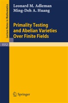 Leonard Adleman, Leonard M Adleman, Leonard M. Adleman, Ming-Deh A Huang, Ming-Deh A. Huang - Primality Testing and Abelian Varieties Over Finite Fields