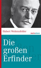 Hubert Weitensfelder, Hubert (Dr.) Weitensfelder - Die großen Erfinder