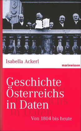 Isabella Ackerl - Geschichte Österreichs in Daten: Geschichte Österreichs in Daten