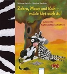 Milena Baisch, Marina Rachner, Marina Rachner - Zebra, Maus und Kuh - müde bist auch du!
