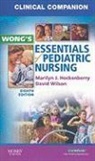 Marilyn Hockenberry, Marilyn J. Hockenberry, David Wilson - Clinical Companion for Wong's Essentials of Pediatric Nursin