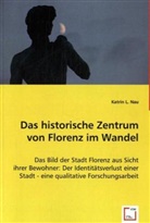 Katrin L Nau, Katrin L. Nau, Katrin L. Nau - Das historische Zentrum von Florenz im Wandel